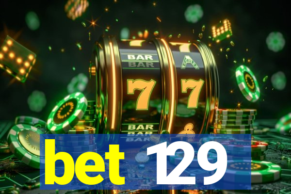 bet 129